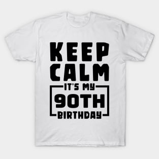 Keep calm, it's my 90th birthday T-Shirt